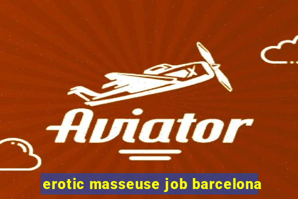 erotic masseuse job barcelona